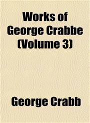 Works of George Crabbe (Volume 3),115213194X,9781152131941