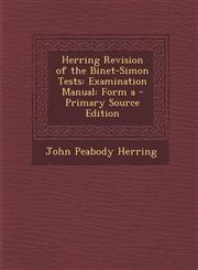 Herring Revision of the Binet-Simon Tests Examination Manual: Form a,1289415870,9781289415877