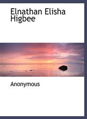 Elnathan Elisha Higbee,114003815X,9781140038153