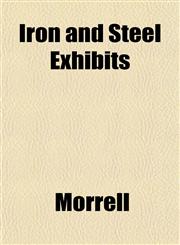 Iron and Steel Exhibits,115262282X,9781152622821