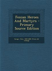 Fenian Heroes and Martyrs - Primary Source Edition,1294724541,9781294724544