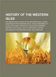 History of the Western Isles Archaeological sites in the Western Isles, Listed buildings in the Western Isles, Lewis chessmen, St Kilda,115649818X,9781156498187