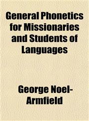 General Phonetics for Missionaries and Students of Languages,1152261118,9781152261112