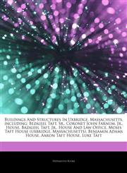 Articles On Buildings And Structures In Uxbridge, Massachusetts, including Bezaleel Taft, Sr., Coronet John Farnum, Jr., House, Bazaleel Taft, Jr., House And Law Office, Moses Taft House (uxbridge, Massachusetts), Benjamin Adams House,1244577375,9781244577374