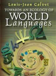 Towards an Ecology of World Languages,0745629563,9780745629568
