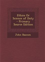Ethics or Science of Duty - Primary Source Edition,1287962831,9781287962830