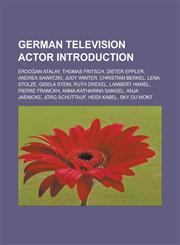 German television actor Introduction Erdoğan Atalay, Thomas Fritsch, Dieter Eppler, Andrea Sawatzki, Judy Winter, Christian Berkel,1233161652,9781233161652