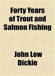 Forty Years of Trout and Salmon Fishing,1152557505,9781152557505