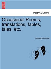 Occasional Poems, translations, fables, tales, etc.,1241165106,9781241165109