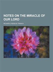 Notes on the Miracle of Our Lord,1230358412,9781230358413