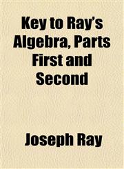 Key to Ray's Algebra, Parts First and Second,1151843741,9781151843746