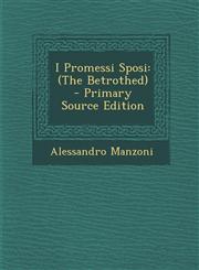 I Promessi Sposi (The Betrothed) - Primary Source Edition,1294780506,9781294780502