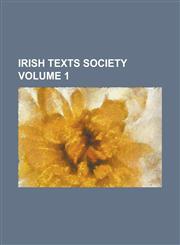 Irish Texts Society Volume 1,1230083421,9781230083421