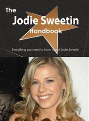 The Jodie Sweetin Handbook - Everything You Need to Know about Jodie Sweetin,1486472796,9781486472796