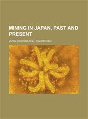 Mining in Japan, past and present,1230154140,9781230154145