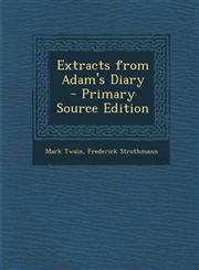 Extracts from Adam's Diary - Primary Source Edition,1294398687,9781294398684