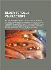 Elder Scrolls - Characters Aelwin Merowald, Aengoth the Jeweler, Aengvir, Ahdarji, Aiden Direnni, Ajum-Kajin, Ald'ruhn People, Aldos Othran, Alessia, Algot the Northerner, Alix Lencolia, Allena Benoch, Alvor, Amiable Fanriene, Amusei, Anarenen, Ancotar,,1234758512,9781234758516