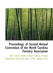 Proceedings of Second Annual Convention of the North Carolina Forestry Association,1117673006,9781117673004