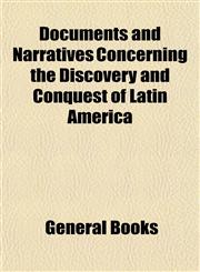 Documents and Narratives Concerning the Discovery and Conquest of Latin America,1154685578,9781154685572