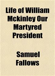 Life of William Mckinley Our Martyred President,1154769585,9781154769586