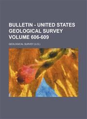 Bulletin - United States Geological Survey Volume 606-609,1236294416,9781236294418