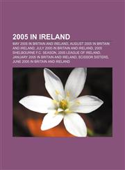 2005 in Ireland May 2005 in Britain and Ireland, August 2005 in Britain and Ireland, July 2005 in Britain and Ireland,1157588816,9781157588818