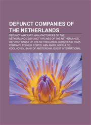 Defunct companies of the Netherlands Defunct aircraft manufacturers of the Netherlands, Defunct airlines of the Netherlands,1156076048,9781156076040
