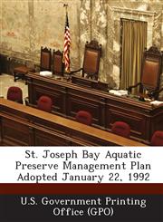 St. Joseph Bay Aquatic Preserve Management Plan Adopted January 22, 1992,1289028613,9781289028619