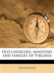 Old churches, ministers and families of Virginia Volume 1,1178152499,9781178152494