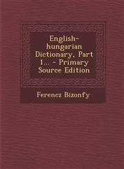 English-Hungarian Dictionary, Part 1... - Primary Source Edition,1295476452,9781295476459