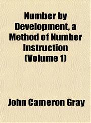 Number by Development, a Method of Number Instruction (Volume 1),1153064715,9781153064712
