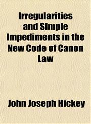 Irregularities and Simple Impediments in the New Code of Canon Law,1152605232,9781152605237
