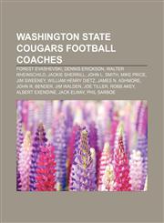 Washington State Cougars football coaches Forest Evashevski, Dennis Erickson, Walter Rheinschild, Jackie Sherrill, John L. Smith, Mike Price,1156798663,9781156798669