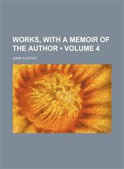 Works, With a Memoir of the Author (Volume 4),1458957101,9781458957108