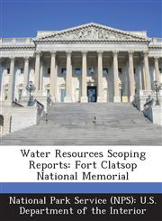 Water Resources Scoping Reports Fort Clatsop National Memorial,1288814275,9781288814275