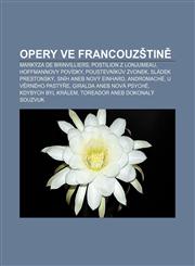Opery ve francouzštině Markýza de Brinvilliers, Postilion z Lonjumeau, Hoffmannovy povídky, Poustevníkův zvonek, Sládek prestonský,1232872318,9781232872313