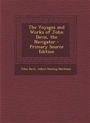 Voyages and Works of John Davis, the Navigator,1289438498,9781289438494