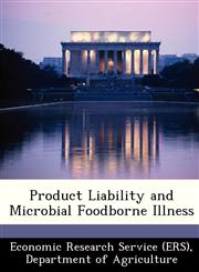 Product Liability and Microbial Foodborne Illness,1249407567,9781249407560