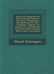Historisch-topographische Beschreibung Kreuznachs Und Seiner Umgebungen Mit Beziehung Auf Seine Heilquellen, Zugleich Als Beitrag Zur Vaterl�ndischen Geschichte Nach Urkunden, Manuscripten Und Quellen,1288132182,9781288132188