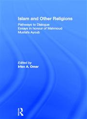 Islam & Other Religions: Pathways to Dialogue,0415368693,9780415368698