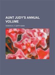 Aunt Judy's Annual Volume,1236758676,9781236758675