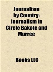 Journalism by Country African Journalism, American Journalism, Canadian Journalism, Colombian Journalism, Pakistani Journalism,1158120877,9781158120871