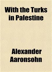 With the Turks in Palestine,1151543462,9781151543462