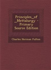 Principles_of_mettalurgy - Primary Source Edition,1295547260,9781295547265