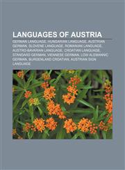Languages of Austria German language, Hungarian language, Austrian German, Slovene language, Romanian language, Austro-Bavarian language,115760613X,9781157606130