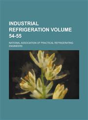 Industrial Refrigeration Volume 54-55,123002509X,9781230025094