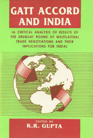 GATT Accord and India A Critical Analysis of Results of the Uruguay Round of Multilateral Trade Negotiations and their Implications for India,8171564496,9788171564491