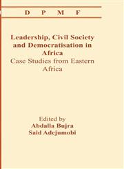 Leadership, Civil Society and Democratisation in Africa. Case Studies from Eastern Africa,9990379041,9789990379044