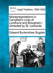 Misrepresentations in Campbell's Lives of Lyndhurst and Brougham / corrected by St. Leonards.,1240022506,9781240022502