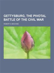 Gettysburg, the Pivotal Battle of the Civil War,1230313095,9781230313092